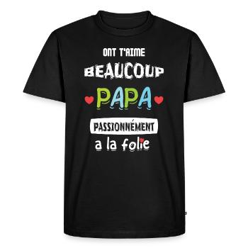 ont t'aime beaucoup papa passionnément a la folie - T-shirt Premium bio Homme - noir - Devant - Nico (187cm)