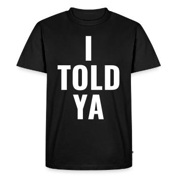 I told ya - Men's Premium Organic T-Shirt - black - Front - Nico (187cm)