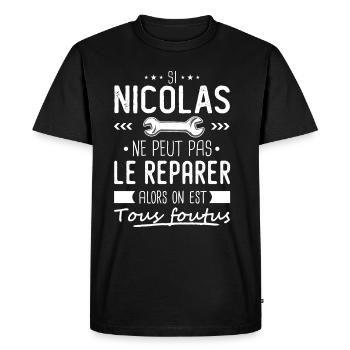 Si nicolas ne peut pas le réparer on est foutus - T-shirt Premium bio Homme - noir - Devant - Nico (187cm)