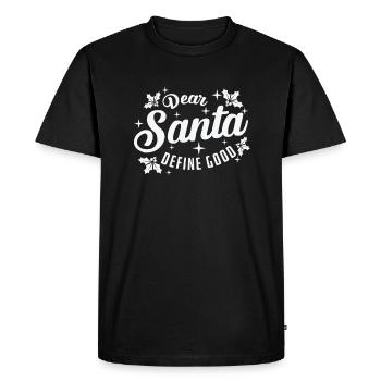 Dear Santa Define Good Christmas Xmas - Men's Premium Organic T-Shirt - black - Front - Nico (187cm)