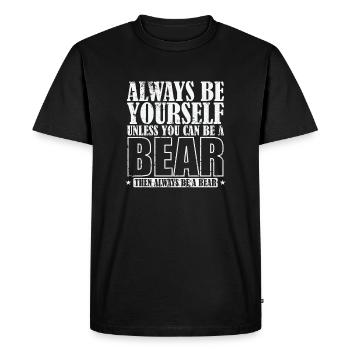 Soyez toujours vous-même à moins que vous ne puissiez être un ours - T-shirt Premium bio Homme - noir - Devant - Nico (187cm)