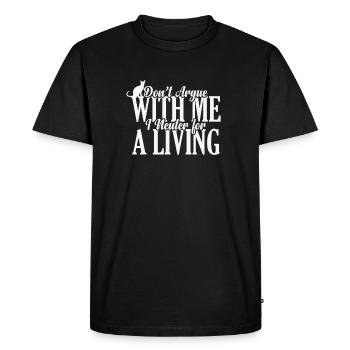 Don't Argue with me I neuter for a Living - Men's Premium Organic T-Shirt - black - Front - Nico (187cm)