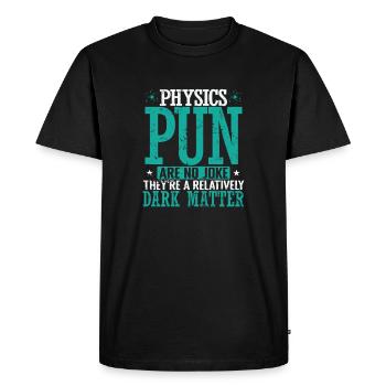 Physics Pun Are a Relatively Dark Matter - Men's Premium Organic T-Shirt - black - Front - Nico (187cm)