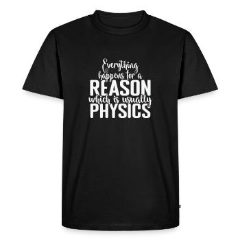 Everything happens for a Reason Physics - Men's Premium Organic T-Shirt - black - Front - Nico (187cm)