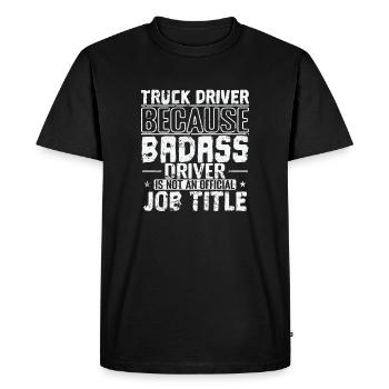 Badass Driver n’est pas un titre de poste officiel LKW - T-shirt Premium bio Homme - noir - Devant - Nico (187cm)