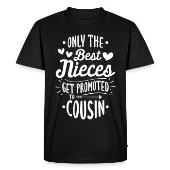 Only The Best Nieces Get Promoted To Cousin - Men's Premium Organic T-Shirt - black - Front - Nico (187cm)