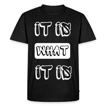 it is what it is - Men's Premium Organic T-Shirt - black - Front - Nico (187cm)