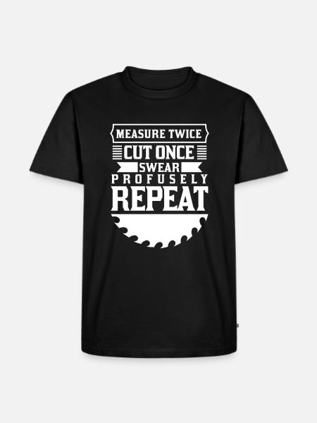Measure twice cut once - Men's Premium Organic T-Shirt - black