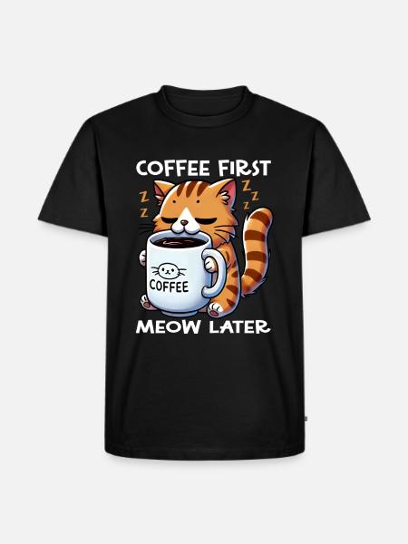 First coffee, then meowing - Men's Premium Organic T-Shirt - black