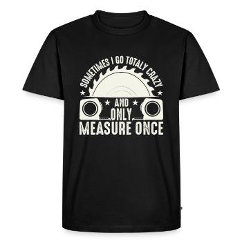 Sometimes I get totally crazy only once - Men's Premium Organic T-Shirt - black - Front - Nico (187cm)