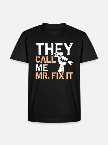 De kalder mig Mr. Fix It - Funny DIY - Herre Premium økologisk T-shirt - sort