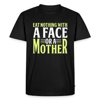 Ne mangez rien avec un visage ou une mère - T-shirt Premium bio Homme - noir - Devant - Nico (187cm)