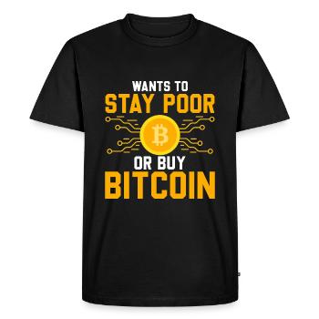 Do you want to stay poor or buy Bitcoin - Men's Premium Organic T-Shirt - black - Front - Nico (187cm)