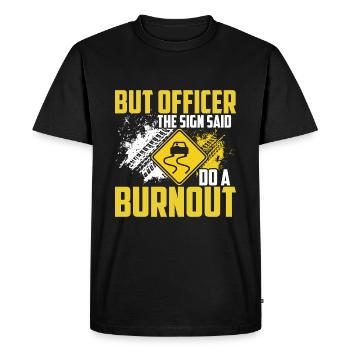 But the sign said, "Burn out." - Men's Premium Organic T-Shirt - black - Front - Nico (187cm)