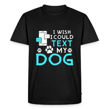 J’aimerais pouvoir envoyer un texto à mon chien - T-shirt Premium bio Homme - noir - Devant - Nico (187cm)