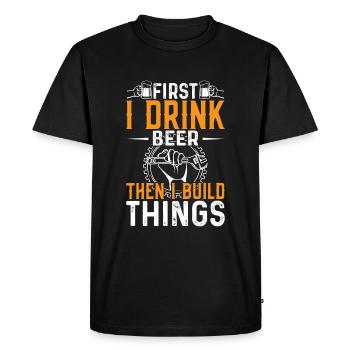 First I drink beer, then I build things - Men's Premium Organic T-Shirt - black - Front - Nico (187cm)