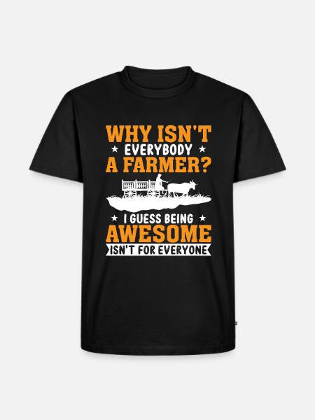 Why isn't everyone a farmer? - Men's Premium Organic T-Shirt - black