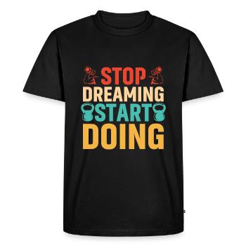Arrêtez de rêver, commencez à faire - T-shirt Premium bio Homme - noir - Devant - Nico (187cm)