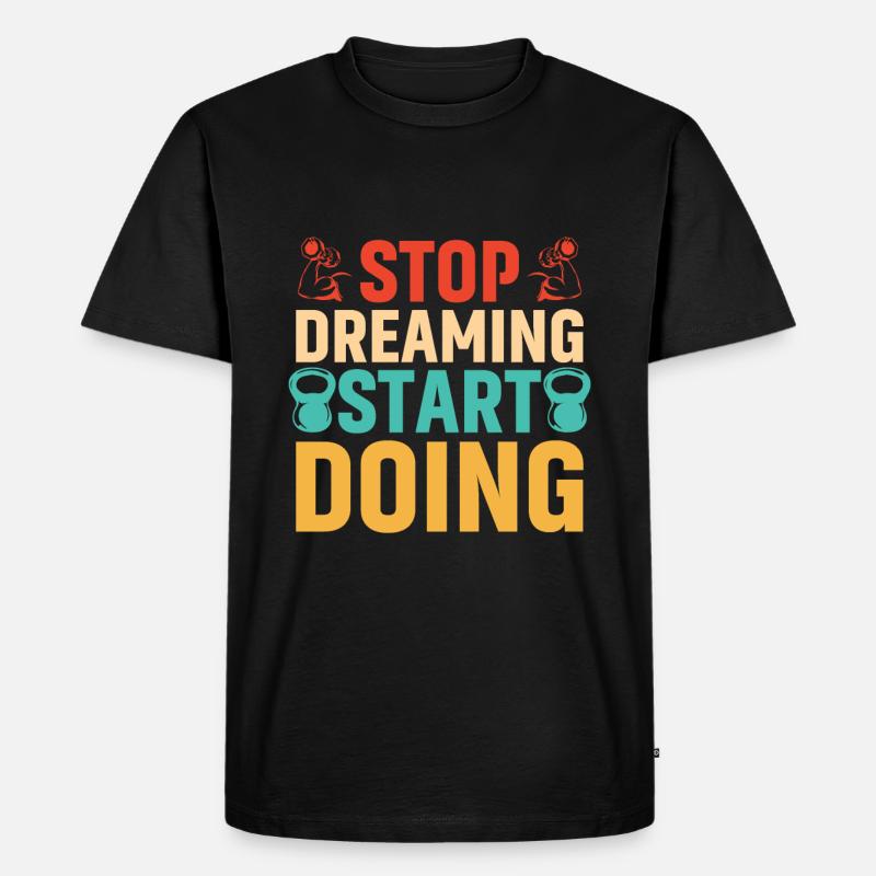 Stop dreaming, start doing - Men's Premium Organic T-Shirt - black