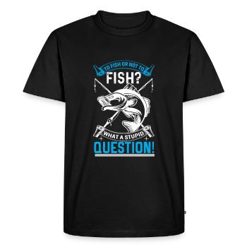 Pêcher ou ne pas pêcher ? Quelle question stupide - T-shirt Premium bio Homme - noir - Devant - Nico (187cm)