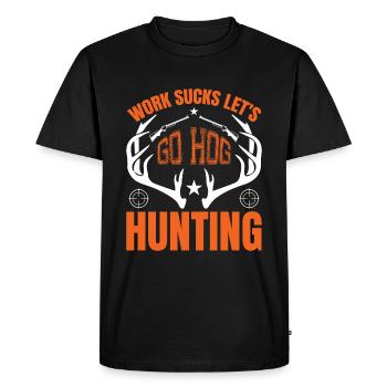 Work sucks, let's go pig hunting - Men's Premium Organic T-Shirt - black - Front - Nico (187cm)