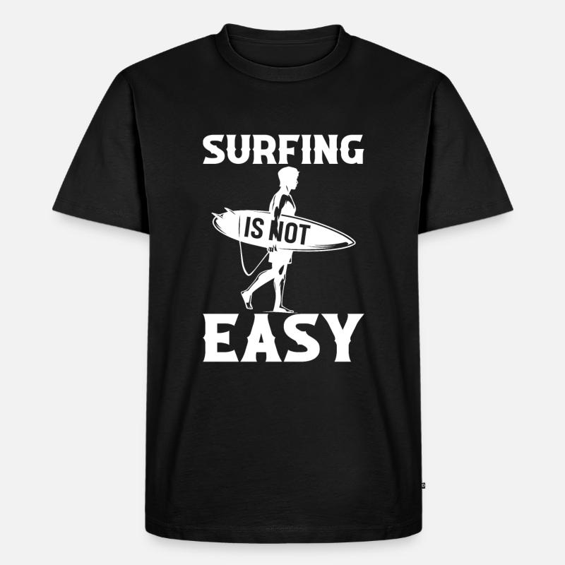 Surfing Is Not Easy - Men's Premium Organic T-Shirt - black