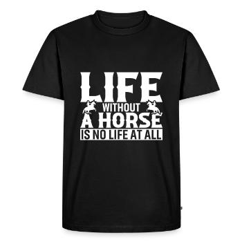 Life Without A Horse Is No Life At All - Men's Premium Organic T-Shirt - black - Front - Nico (187cm)