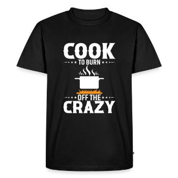 Cook To Burn Off The Crazy - Men's Premium Organic T-Shirt - black - Front - Nico (187cm)