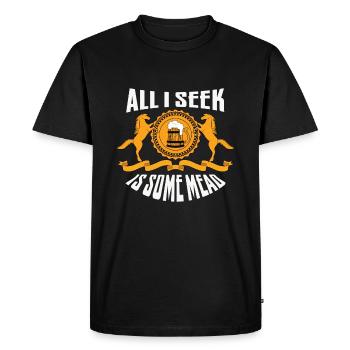 Tout ce que je cherche, c’est une joute d’hydromel Ren Faire - T-shirt Premium bio Homme - noir - Devant - Nico (187cm)