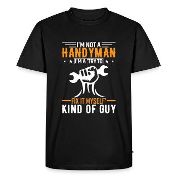 I'm not a handyman, I'm a 'try to fix it myself' k - Men's Premium Organic T-Shirt - black - Front - Nico (187cm)