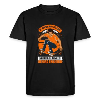 If you’re not falling, you’re not trying hard enou - Men's Premium Organic T-Shirt - black - Front - Nico (187cm)