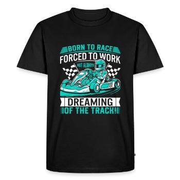 Born to race, forced to work – but always dreaming - Men's Premium Organic T-Shirt - black - Front - Nico (187cm)