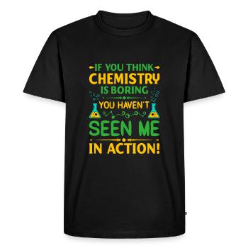 If you think chemistry is boring, you haven’t seen - Men's Premium Organic T-Shirt - black - Front - Nico (187cm)