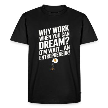 Pourquoi travailler quand on peut rêver ? Oh attendez... Je suis un entre - T-shirt Premium bio Homme - noir - Devant - Nico (187cm)