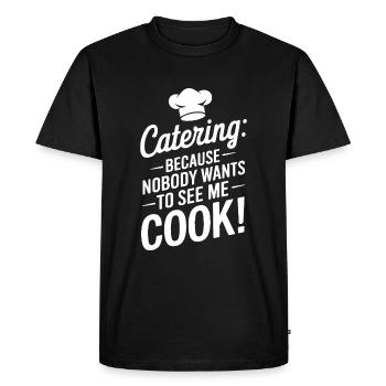 Traiteur : Parce que personne ne veut me voir cuisiner ! - T-shirt Premium bio Homme - noir - Devant - Nico (187cm)