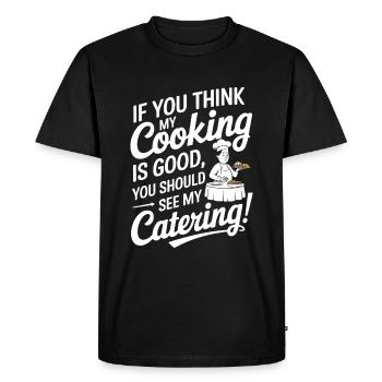 Si vous pensez que ma cuisine est bonne, vous devriez voir mon - T-shirt Premium bio Homme - noir - Devant - Nico (187cm)