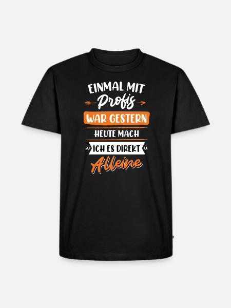 Einmal mit Profis war gestern - Männer Premium Bio T-Shirt - Schwarz