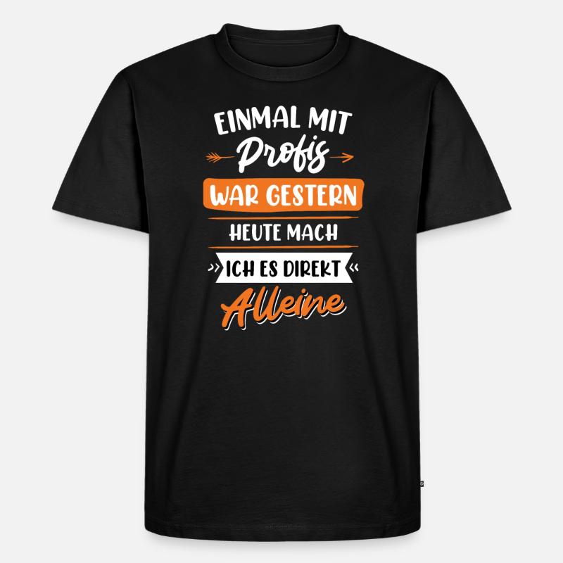 Einmal mit Profis war gestern - Männer Premium Bio T-Shirt - Schwarz