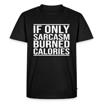 If Only Sarcasm Burned Calories - Men's Premium Organic T-Shirt - black - Front - Nico (187cm)