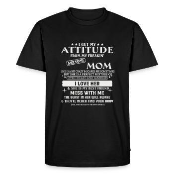 I Get My Attitude From My Freaking Awesome MOM - Men's Premium Organic T-Shirt - black - Front - Nico (187cm)