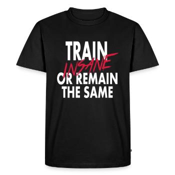 Train Insane Or Remain The Same - Men's Premium Organic T-Shirt - black - Front - Nico (187cm)