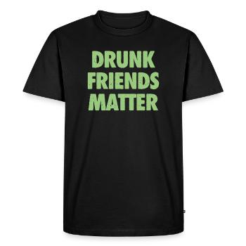 Funny Drunk Friends Matter Drinking - Men's Premium Organic T-Shirt - black - Front - Nico (187cm)