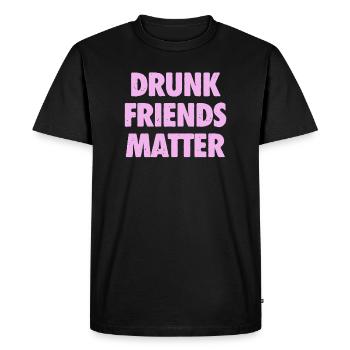 Funny Drunk Friends Matter Drinking - Men's Premium Organic T-Shirt - black - Front - Nico (187cm)