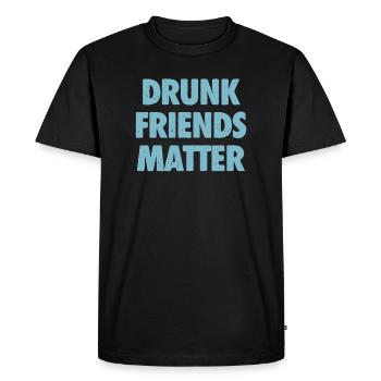Funny Drunk Friends Matter Drinking - Men's Premium Organic T-Shirt - black - Front - Nico (187cm)
