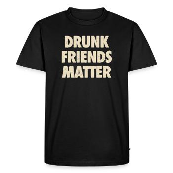Funny Drunk Friends Matter Drinking - Men's Premium Organic T-Shirt - black - Front - Nico (187cm)
