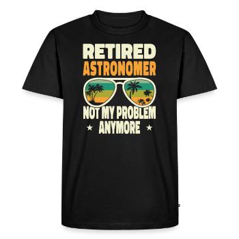 Retired Men Retired Astronomer Not My Problem - Men's Premium Organic T-Shirt - black - Front - Nico (187cm)