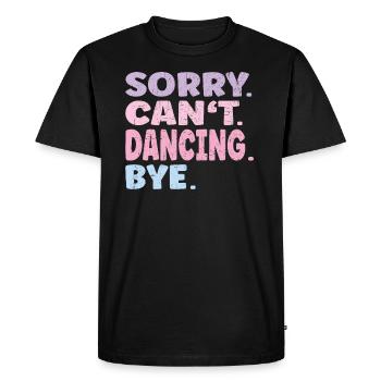 Sorry Can't Dancing Bye Funny Dancing - Men's Premium Organic T-Shirt - black - Front - Nico (187cm)
