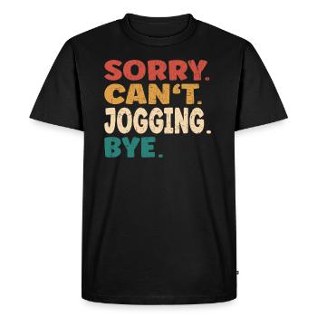 Sorry Can't Jogging Bye Men Women Funny Jogging - Men's Premium Organic T-Shirt - black - Front - Nico (187cm)