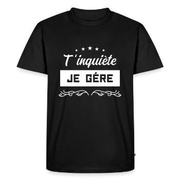 T’inquiète je gère - T-shirt Premium bio Homme - noir - Devant - Nico (187cm)