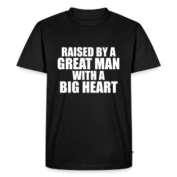Raised by a Great Man With a Big Heart - T-shirt Premium bio Homme - noir - Devant - Nico (187cm)